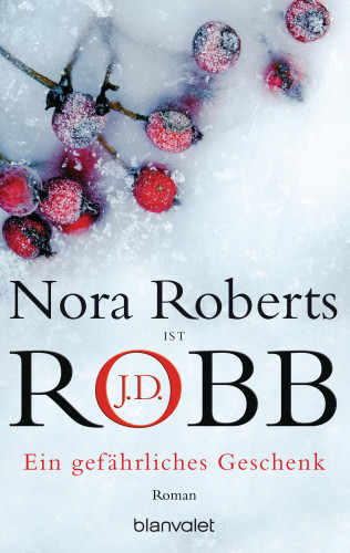 Nora Roberts, J.D. Robb: Ein gefährliches Geschenk