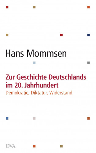 Hans Mommsen: Zur Geschichte Deutschlands im 20. Jahrhundert -