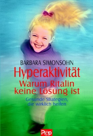 Barbara Simonsohn: Hyperaktivität - Warum Ritalin keine Lösung ist