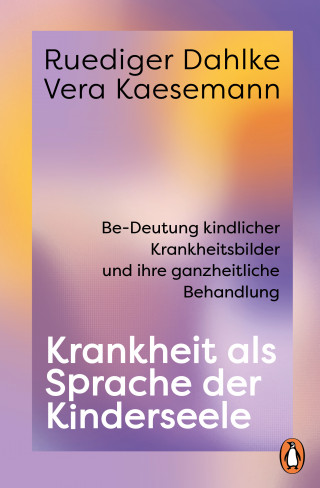 Ruediger Dahlke, Vera Kaesemann: Krankheit als Sprache der Kinderseele