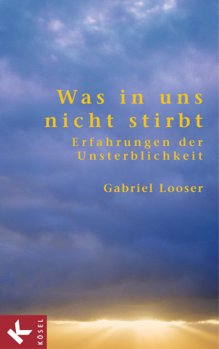 Gabriel Looser: Was in uns nicht stirbt