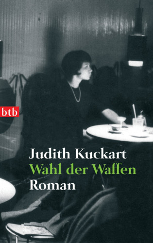 Judith Kuckart: Wahl der Waffen