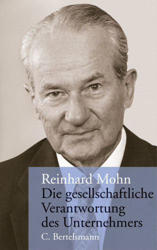 Reinhard Mohn: Die gesellschaftliche Verantwortung des Unternehmers