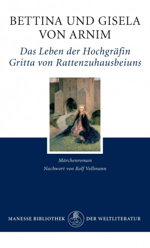Bettina von Arnim, Gisela von Arnim: Das Leben der Hochgräfin Gritta von Rattenzuhausbeiuns