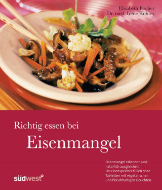 Irene Kührer, Elisabeth Fischer: Richtig essen bei Eisenmangel