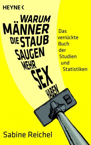 Sabine Reichel: Warum Männer, die staubsaugen, mehr Sex haben