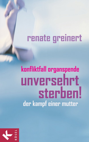 Renate Greinert: Unversehrt sterben!