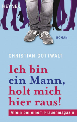 Christian Gottwalt: Ich bin ein Mann, holt mich hier raus