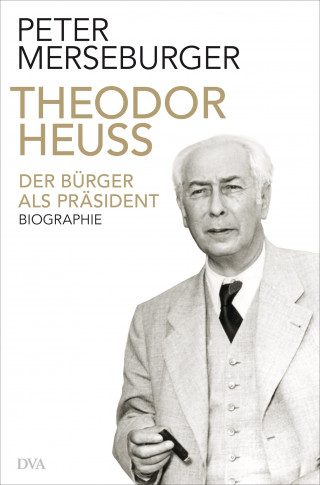 Peter Merseburger: Theodor Heuss