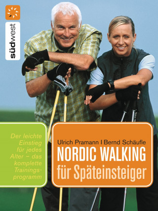 Ulrich Pramann, Bernd Schäufle: Nordic Walking für Späteinsteiger