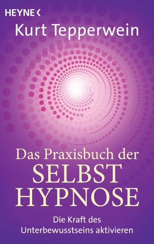 Kurt Tepperwein: Das Praxisbuch der Selbsthypnose