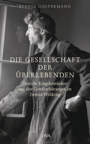 Svenja Goltermann: Die Gesellschaft der Überlebenden