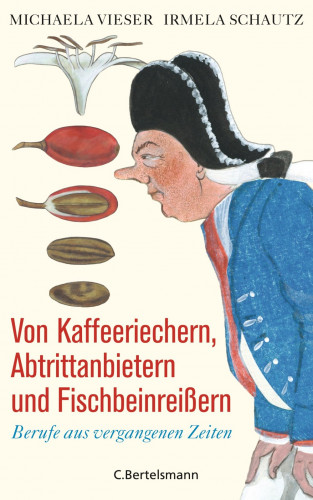 Michaela Vieser, Irmela Schautz: Von Kaffeeriechern, Abtrittanbietern und Fischbeinreißern