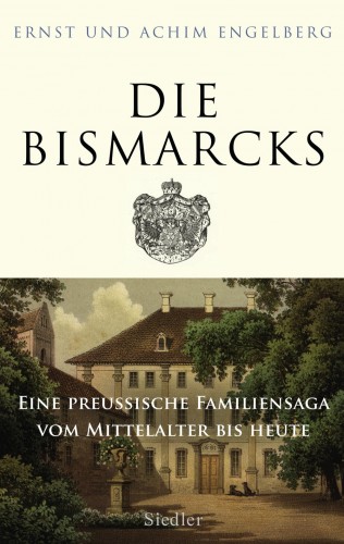 Ernst Engelberg, Achim Engelberg: Die Bismarcks