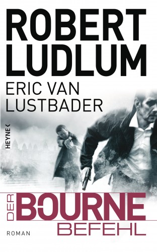 Robert Ludlum, Eric Van Lustbader: Der Bourne Befehl