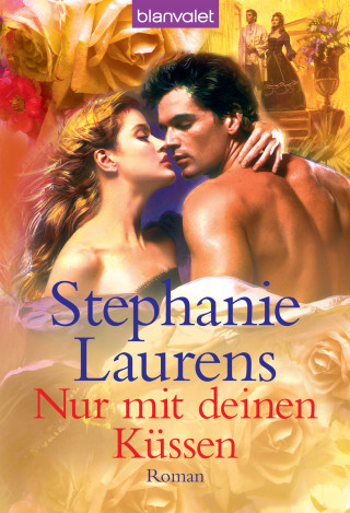 Stephanie Laurens: Nur mit deinen Küssen