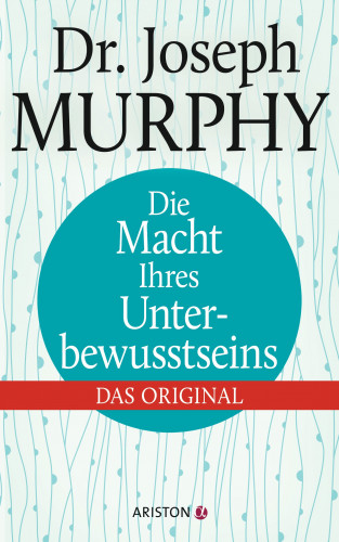 Joseph Murphy: Die Macht Ihres Unterbewusstseins