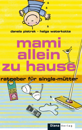 Danela Pietrek, Helga Waterkotte: Mami allein zu Hause