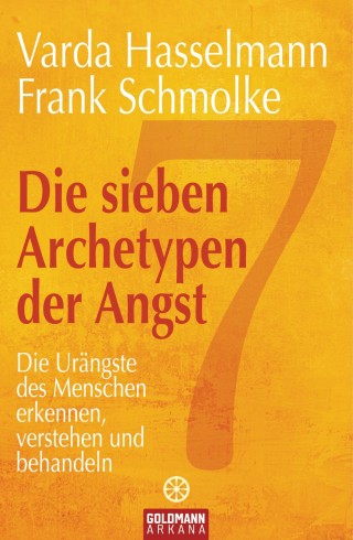 Varda Hasselmann, Frank Schmolke: Die sieben Archetypen der Angst