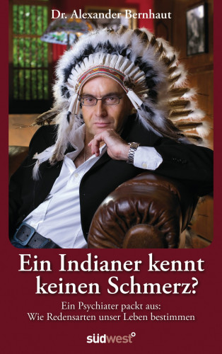 Alexander Bernhaut: Ein Indianer kennt keinen Schmerz?