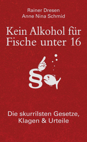 Anne Nina Schmid, Rainer Dresen: Kein Alkohol für Fische unter 16