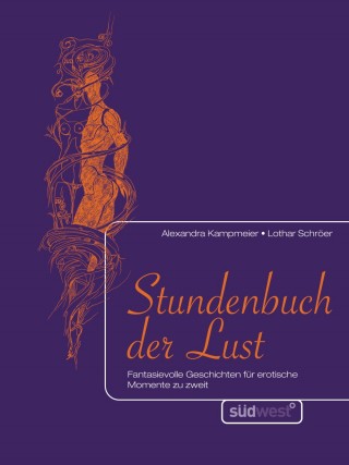 Alexandra Kampmeier, Lothar Schröer: Stundenbuch der Lust