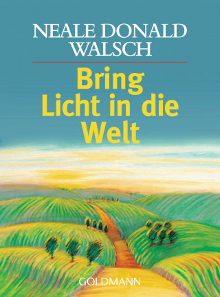 Neale Donald Walsch: Bring Licht in die Welt
