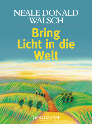 Neale Donald Walsch: Bring Licht in die Welt
