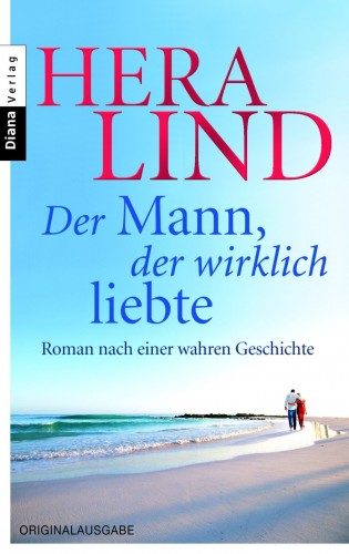 Hera Lind: Der Mann, der wirklich liebte