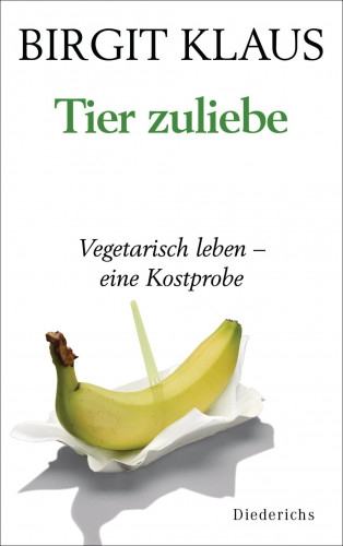 Birgit Klaus: Tier zuliebe.