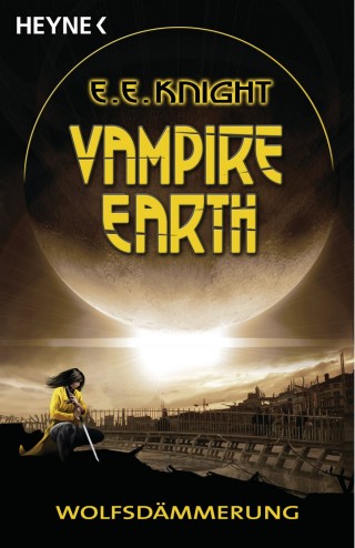 E. E. Knight: Vampire Earth - Wolfsdämmerung