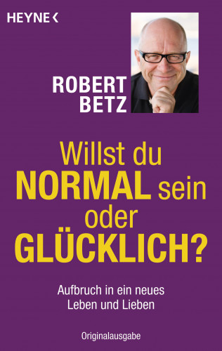 Robert Betz: Willst du normal sein oder glücklich?
