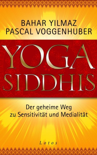 Bahar Yilmaz, Pascal Voggenhuber: Yoga Siddhis