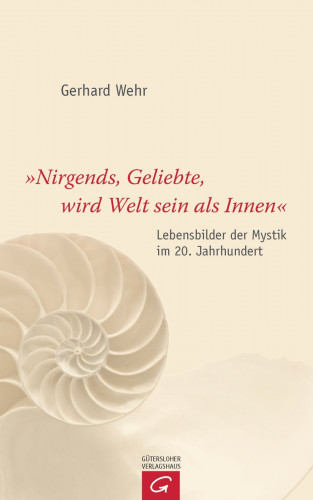 Gerhard Wehr: "Nirgends, Geliebte, wird Welt sein als innen"