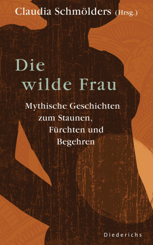 Claudia Schmölders: Die wilde Frau