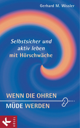 Gerhard M. Wissler: Wenn die Ohren müde werden