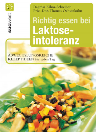 Dagmar Kihm-Schreiber: Richtig essen bei Laktoseintoleranz