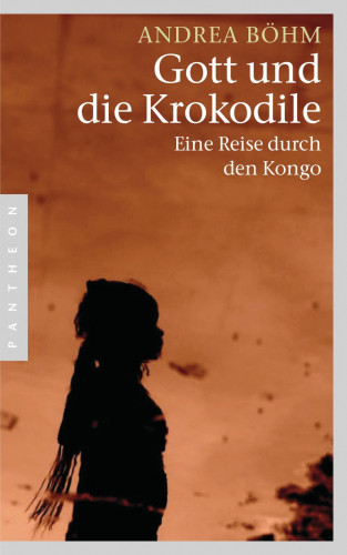 Andrea Böhm: Gott und die Krokodile