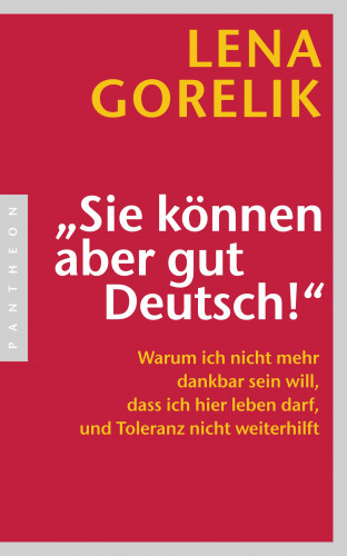 Lena Gorelik: "Sie können aber gut Deutsch!"