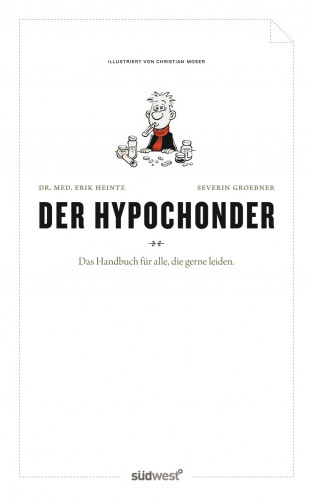 Erik Heintz, Severin Groebner, Christian Moser: Der Hypochonder