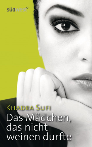 Khadra Sufi: Das Mädchen, das nicht weinen durfte