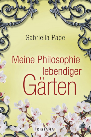 Gabriella Pape: Meine Philosophie lebendiger Gärten