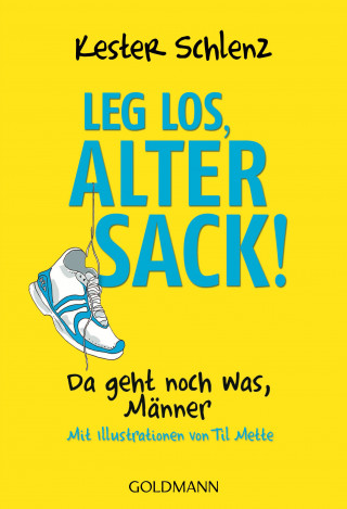 Kester Schlenz: Leg los, alter Sack!