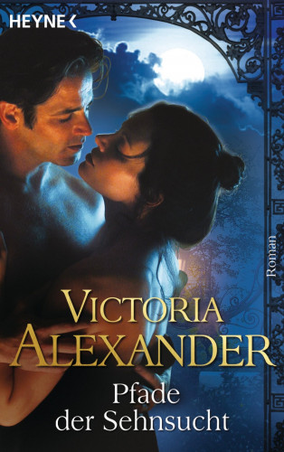 Victoria Alexander: Pfade der Sehnsucht