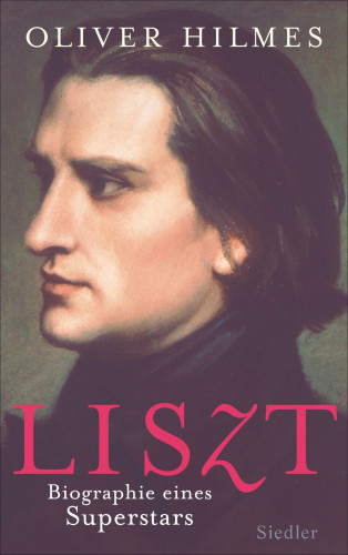Oliver Hilmes: Liszt