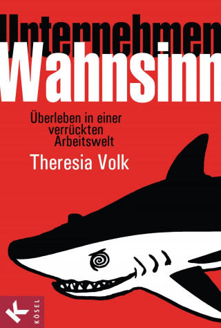 Theresia Volk: Unternehmen Wahnsinn