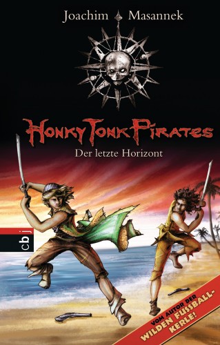 Joachim Masannek: Honky Tonk Pirates - Der letzte Horizont