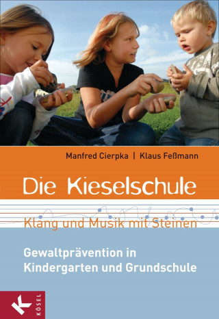 Manfred Cierpka, Klaus Feßmann: Die Kieselschule - Klang und Musik mit Steinen