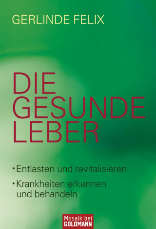 Gerlinde Felix: Die gesunde Leber