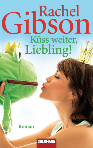 Rachel Gibson: Küss weiter, Liebling!